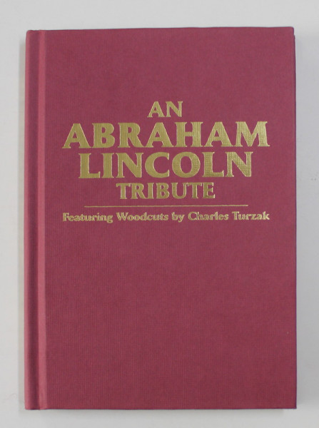 AN ABRAHAM LINCOLN TRIBUTE , featuring woodcuts by CHARLES TURZAK , 2009