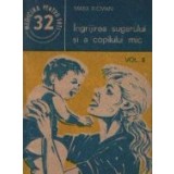 Ingrijirea sugarului si a copilului mic, Volumul al II-lea - Indreptar practic de ingrijire, alimentatie si prim ajutor in caz de imbolnavire a sugaru