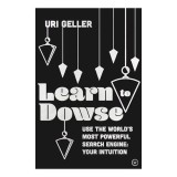 Learn to Dowse : Use the World's Most Powerful Search Engine