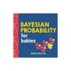 Bayesian Probability for Babies