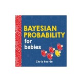 Bayesian Probability for Babies