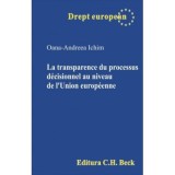La transparence du processus decisionnel au niveau de l&rsquo;Union europeenne - Oana-Andreea Ichim