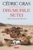 Drumurile setei C&eacute;dric Gras - Polirom