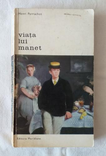 Henri Perruchot - Viata lui Manet