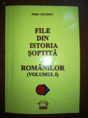 File din istoria soptita a romanilor 1- Doru Ciucescu foto