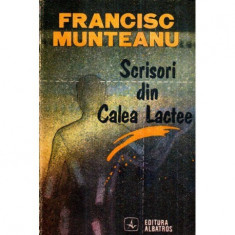 Francisc Munteanu - Scrisori din Calea Lactee - roman - 121846