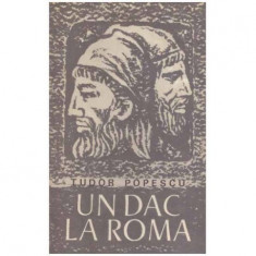 Tudor Popescu - Un dac la Roma - 124632