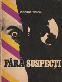 GEORGE TIMCU - FARA SUSPECTI