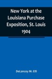 New York at the Louisiana Purchase Exposition, St. Louis 1904; Report of the New York State Commission