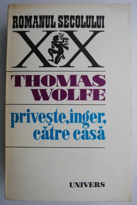 Priveste, inger, catre casa &ndash; Thomas Wolfe (putin uzata)
