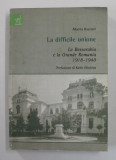 LA DIFFICILE UNIONE - LA BESSARABIA E LA GRANDE ROMANIA 1918 - 1940 di ALBERTO BASCIANI , 2007, PREZINTA HALOURI DE APA *