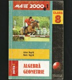 MATE 2000 #1 - CULEGERE MATEMATICĂ CLASA A 8-A PARTEA I - ANTON ȘI MARIA NEGRILĂ