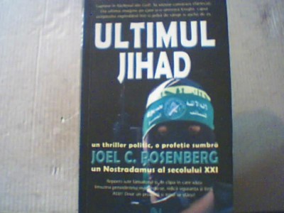 Joel C. Rosenberg - ULTIMUL JIHAD { Nemira, 2006 } foto