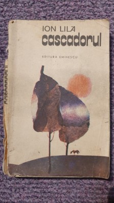 Cascadorul, Ion Lila, Ed Eminescu 1980, 278 pagini, stare buna foto
