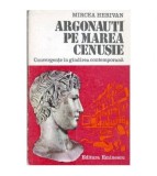 Mircea Herivan - Argonauti pe Marea Cenusie - Convergente in