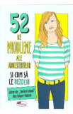 52 de probleme ale adolescentelor si cum sa le rezolvi - Alex Hooper-Hodson