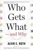 Who Gets What and Why: The New Economics of Matchmaking and Market Design
