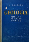 Geologia Republicii Populare Romane - N. Oncescu, Editura Tehnica, 1959, 544 Pagini, Coperta Cartonata