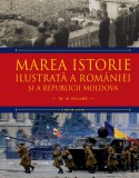 Cumpara ieftin Marea istorie ilustrată a Rom&acirc;niei și a Republicii Moldova. Volumul 10, Litera