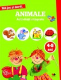 MA JOC SI INVAT. Animale. Activitati integrate. 4-5 ani - Editura Litera