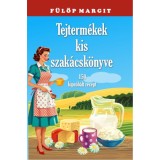 Tejterm&eacute;kek kis szak&aacute;csk&ouml;nyve - F&uuml;l&ouml;p Margit