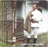 Casetă audio Aurel Tămaș &ndash; Bună Ziua, Oameni Buni, originală, Populara