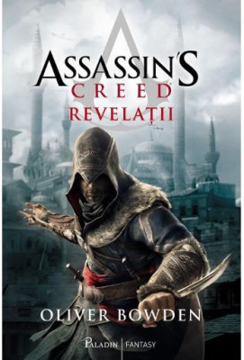 Assassin&amp;rsquo;s Creed. Revelatii &amp;ndash; Oliver Bowden foto