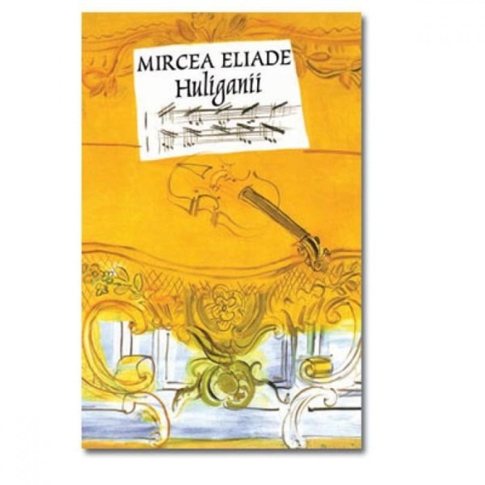 Huliganii - Mircea Eliade