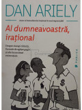 Dan Ariely - Al dumneavoastra, irational (editia 2015)