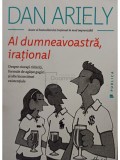 Dan Ariely - Al dumneavoastra, irational (Editia: 2015)