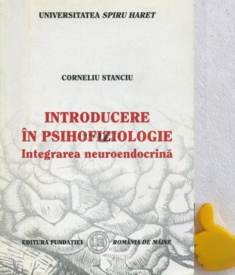 Introducere in psihofiziologie Integrarea neuroendocrina Corneliu Stanciu foto