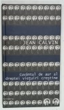 CUVANTUL DE AUR AL DREPTEI VIETUIRI CRESTINE de JEAN CALVIN , 2001