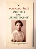 Dorina Pot&acirc;rcă - Amintirile unui element dubios