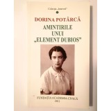 Dorina Pot&acirc;rcă - Amintirile unui element dubios