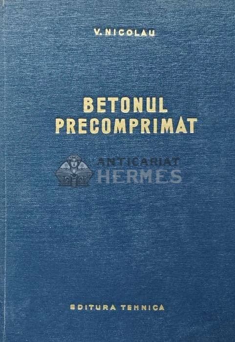 Betonul precomprimat - 1964 - V. Nicolau (AC33)
