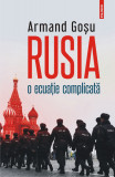 Rusia, o ecuatie complicata | Armand Gosu, Polirom