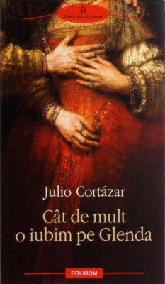 CAT DE MULT O IUBIM PE GLENDA-JULIO CORTAZAR-278196 foto