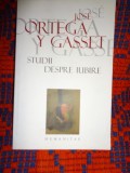 Studii despre iubire - Jose Ortega Y Gasset / an 2008,252 pagini