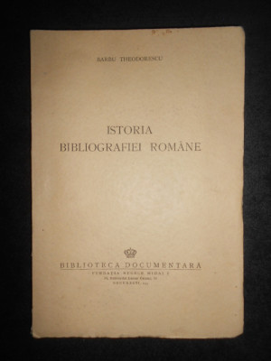 Barbu Theodorescu - Istoria bibliografiei romane (1945, prima editie) foto