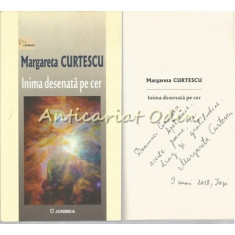 Inima Desenata Pe Cer - Margareta Curtescu - Cu Dedicatie Si Autograf
