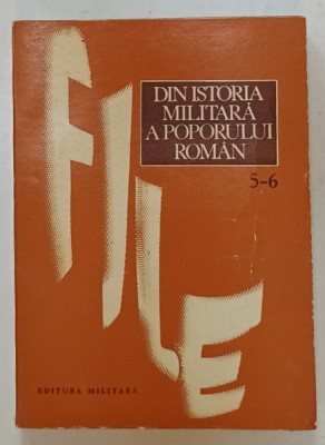 FILE DIN ISTORIA MILITARA A POPORULUI ROMAN , STUDII , VOLUMELE 5 si 6 , coordonator ILIE CEAUSESCU , 1979 foto
