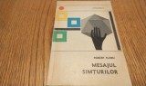 MESAJUL SIMTUEILOR - Radu Floru - Editura Stiintifica si Enciclopedica, colectia Orizonturi, 1966, 124 p.