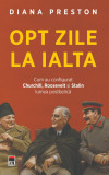 Opt zile la Ialta. Cum au configurat Churchill, Roosevelt și Stalin lumea postbelică