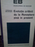 Ferdinand Brunetiere - Evolutia criticii de la Renastere pana in prezent (1972)