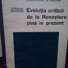 Ferdinand Brunetiere - Evolutia criticii de la Renastere pana in prezent (1972)