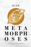 Black Metamorphoses