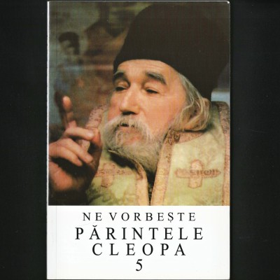 NE VORBEȘTE PĂRINTELE CLEOPA (5) - EDITURA MĂNĂSTIREA SIHĂSTRIA, 2004 foto