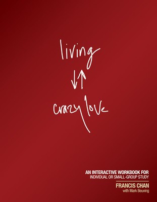 Living Crazy Love: An Interactive Workbook for Individual or Small-Group Study foto