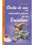 Cumpara ieftin Cheita de aur sau minunatele patanii ale lui Buratino/Alexei Tolstoi