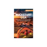 Fodor's Bucket List USA: From the Epic to the Eccentric, 500+ Ultimate Experiences